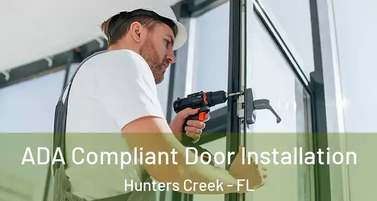 ADA Compliant Door Installation Hunters Creek - FL