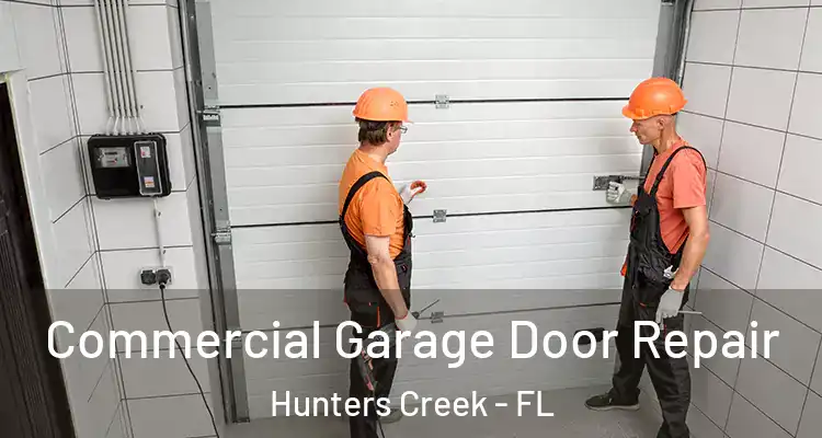Commercial Garage Door Repair Hunters Creek - FL