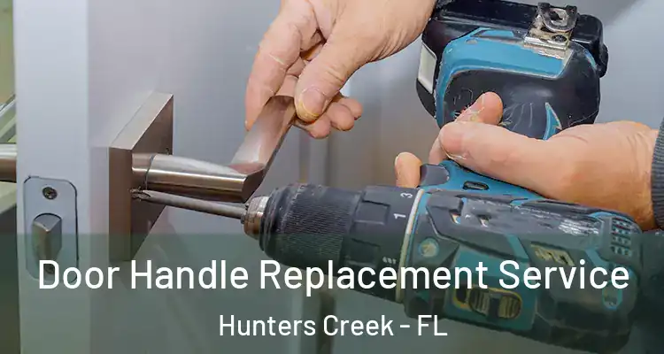 Door Handle Replacement Service Hunters Creek - FL