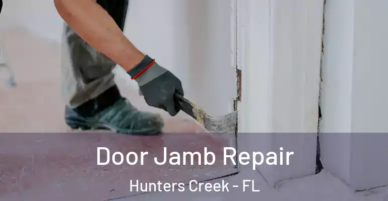 Door Jamb Repair Hunters Creek - FL