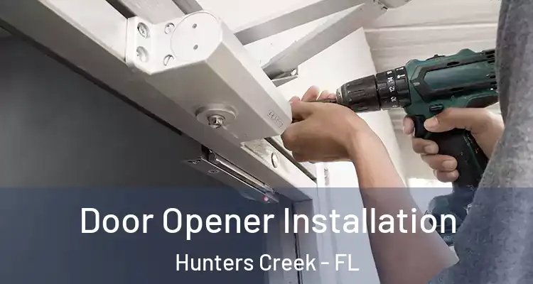 Door Opener Installation Hunters Creek - FL