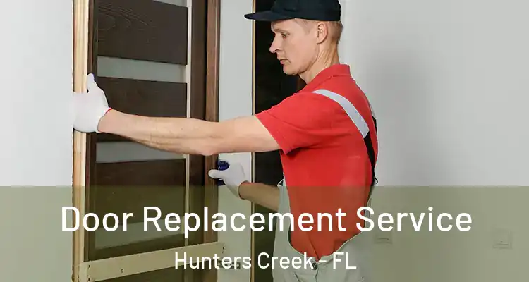 Door Replacement Service Hunters Creek - FL