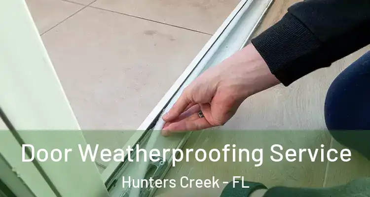 Door Weatherproofing Service Hunters Creek - FL