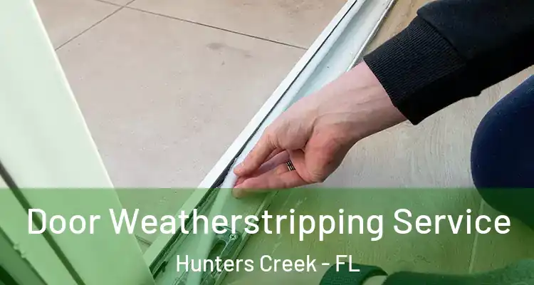 Door Weatherstripping Service Hunters Creek - FL