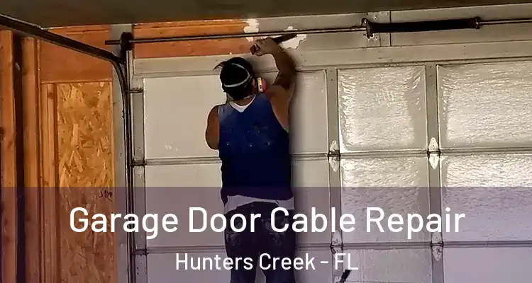 Garage Door Cable Repair Hunters Creek - FL