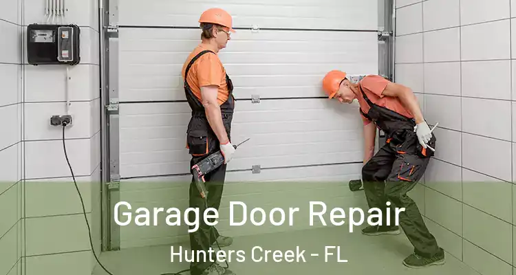Garage Door Repair Hunters Creek - FL