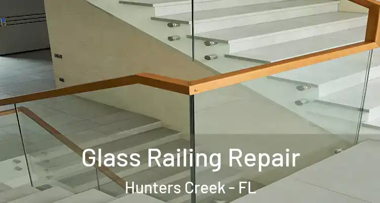 Glass Railing Repair Hunters Creek - FL