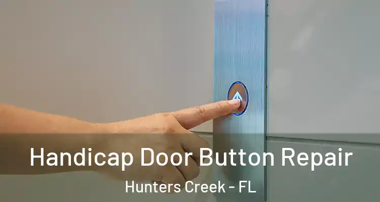 Handicap Door Button Repair Hunters Creek - FL