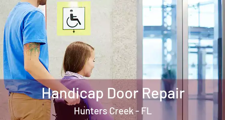 Handicap Door Repair Hunters Creek - FL