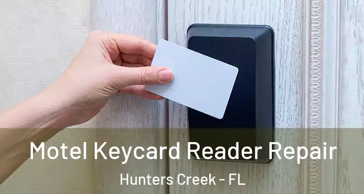 Motel Keycard Reader Repair Hunters Creek - FL