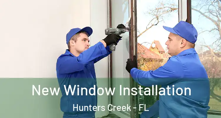 New Window Installation Hunters Creek - FL