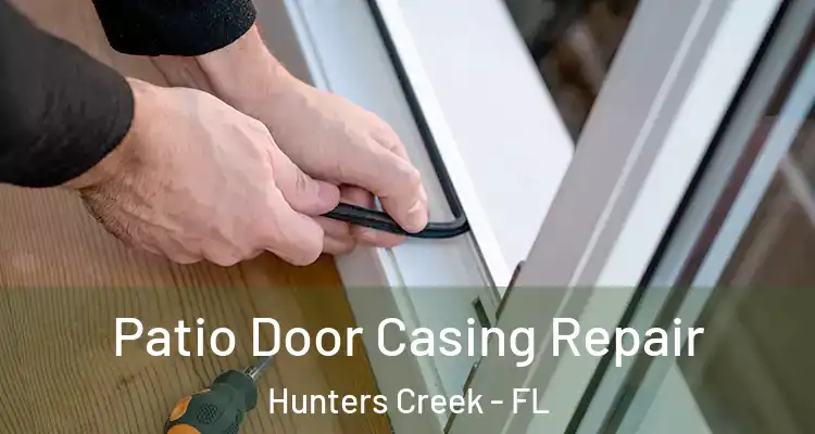 Patio Door Casing Repair Hunters Creek - FL