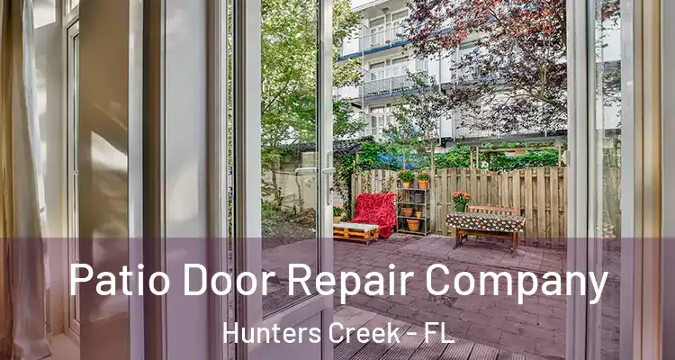 Patio Door Repair Company Hunters Creek - FL