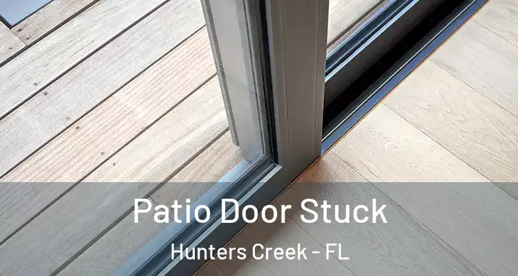 Patio Door Stuck Hunters Creek - FL