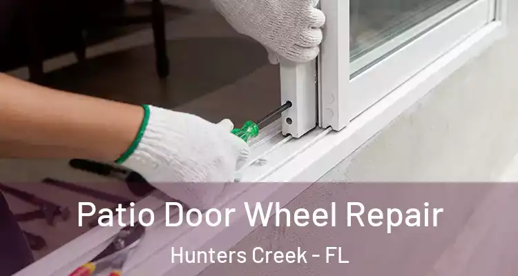 Patio Door Wheel Repair Hunters Creek - FL