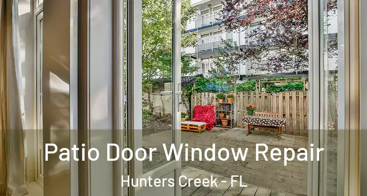 Patio Door Window Repair Hunters Creek - FL