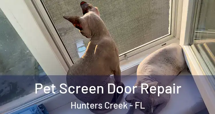 Pet Screen Door Repair Hunters Creek - FL