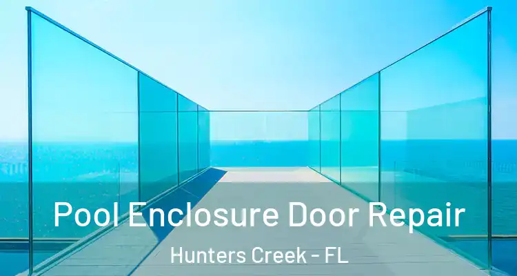 Pool Enclosure Door Repair Hunters Creek - FL