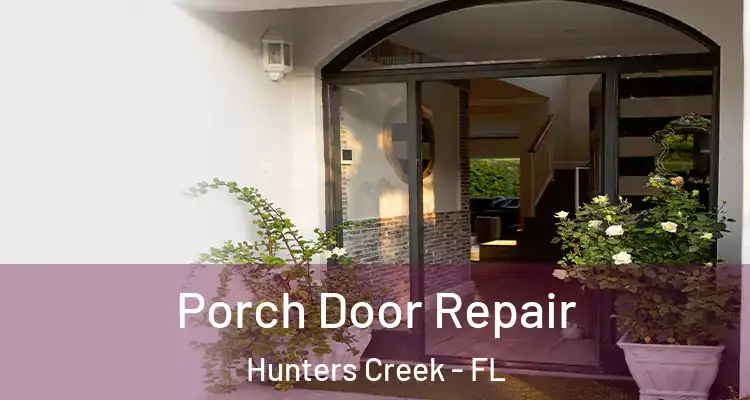 Porch Door Repair Hunters Creek - FL