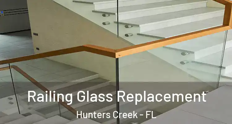 Railing Glass Replacement Hunters Creek - FL
