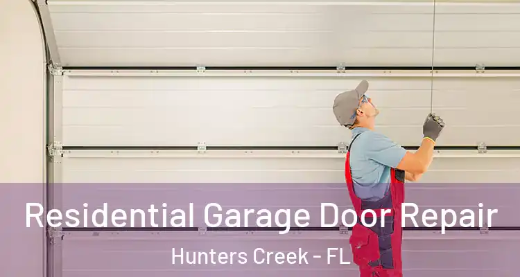 Residential Garage Door Repair Hunters Creek - FL
