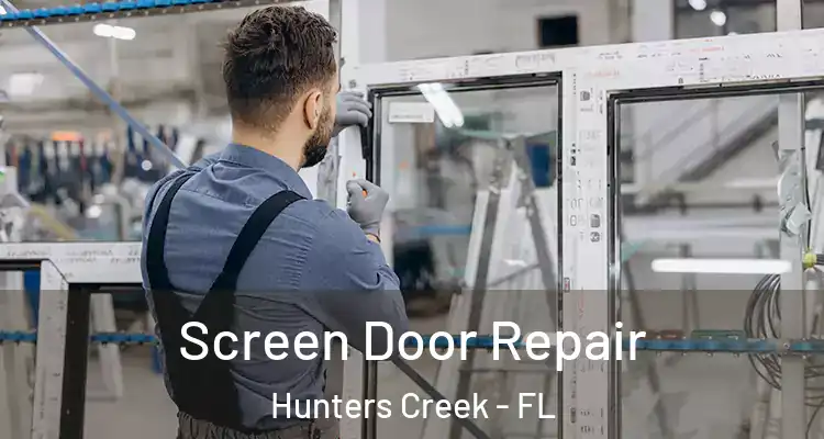 Screen Door Repair Hunters Creek - FL