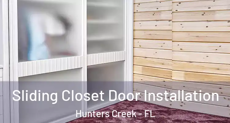  Sliding Closet Door Installation Hunters Creek - FL
