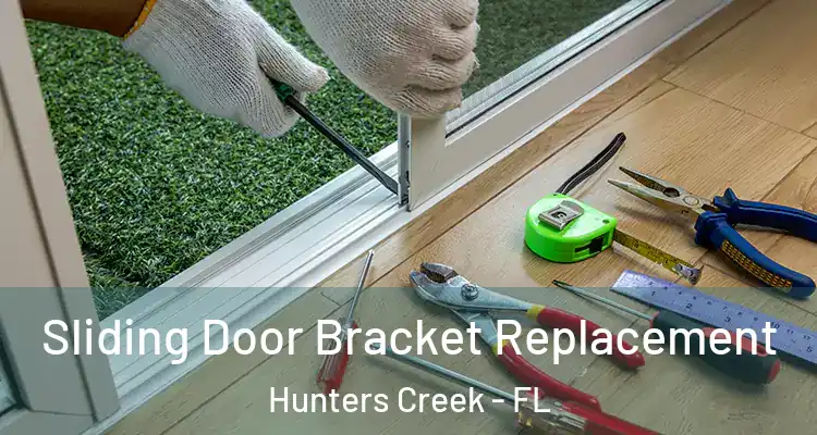 Sliding Door Bracket Replacement Hunters Creek - FL