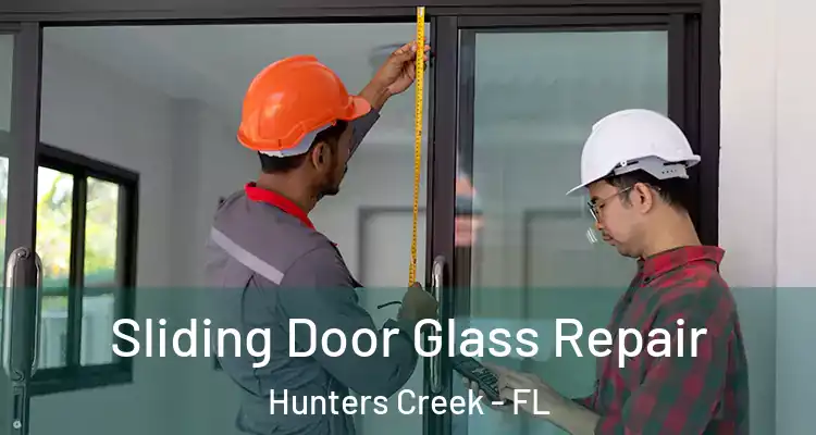 Sliding Door Glass Repair Hunters Creek - FL
