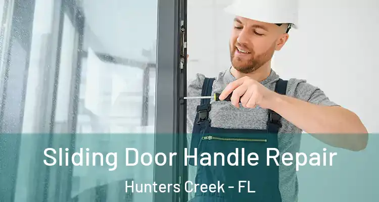 Sliding Door Handle Repair Hunters Creek - FL