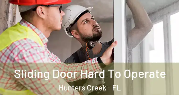 Sliding Door Hard To Operate Hunters Creek - FL