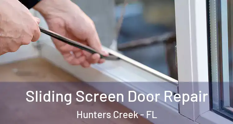 Sliding Screen Door Repair Hunters Creek - FL