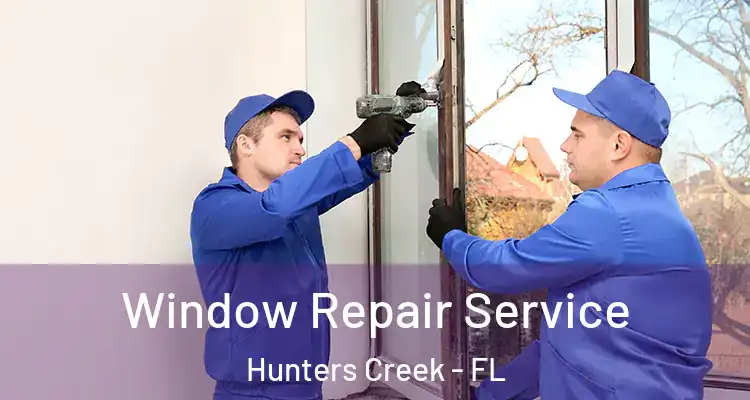 Window Repair Service Hunters Creek - FL